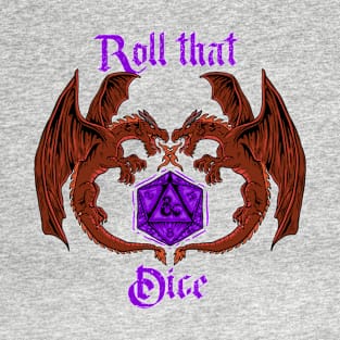 ROLL THAT DICE T-Shirt